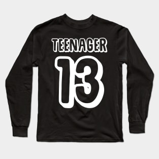 Teenager 13 Long Sleeve T-Shirt